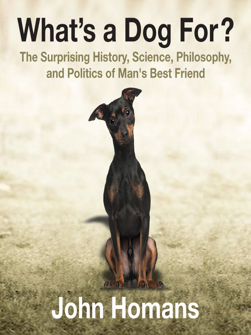 Title details for What's a Dog For? by John Homans - Wait list
